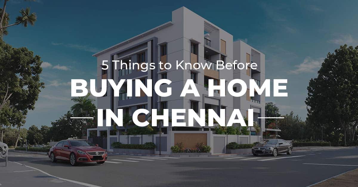 5 Things to Know Before Buying a Home in Chennai