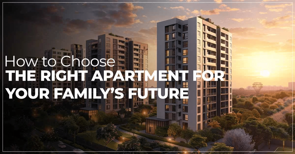 How to Choose the Right Apartment for Your Family’s Future
