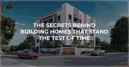 The Secrets Behind Building Homes That Stand the Test of Time