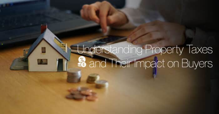 Understanding Property Taxes and Their Impact on Buyers